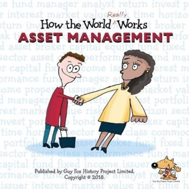 Book cover of: How the World REALLY Works: Asset Management. By: Guy Fox History Project Staff