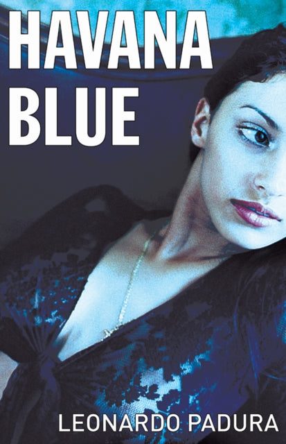 Book cover of: Havana Blue. By: Leonardo Padura