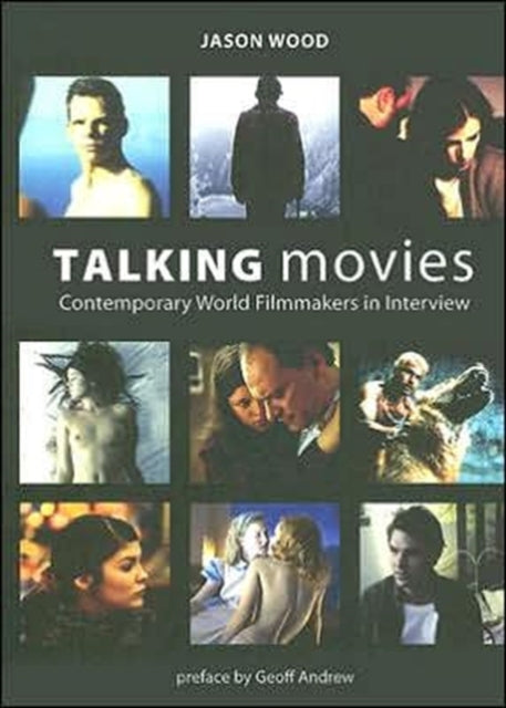 Book cover of: Talking Movies – Contemporary World Filmmakers in Interview. By: Jason Wood