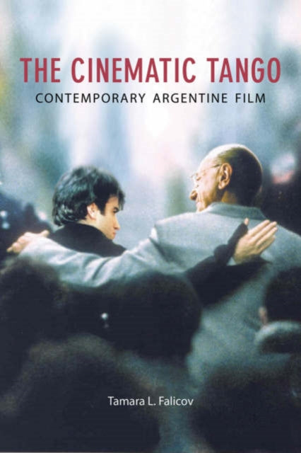 Book cover of: Cinematic Tango. By: Tamara L. Falicov, Tamara Leah Falicov