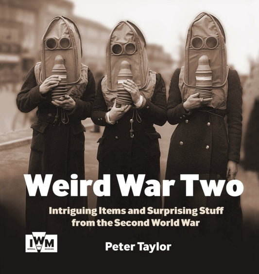 Book cover of: Weird War Two. By: Taylor, Peter