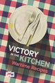 Book cover of: Victory is in the Kitchen: Wartime Recipes. By: Imperial War Imperial War Museums