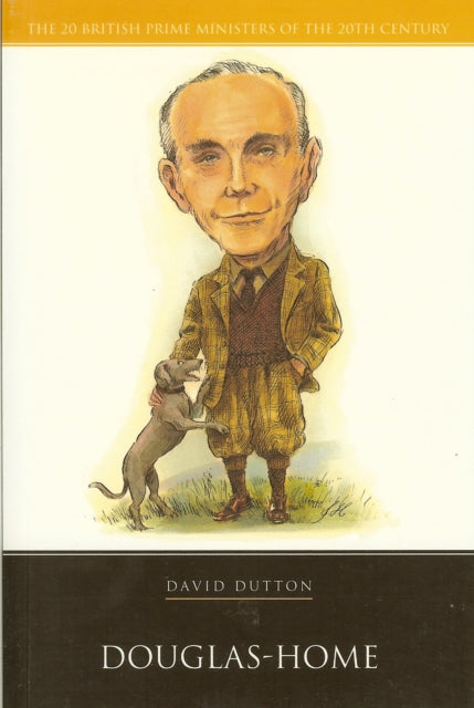 Book cover of: Douglas Home. By: David Dutton