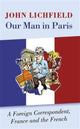 Book cover of: Our Man in Paris. By: John Lichfield