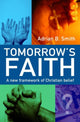 Book cover of: Tomorrow`s Faith – A New Framework for Christian Belief. By: Adrian B. Smith