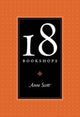 Book cover of: 18 Bookshops. By: Scott, Anne