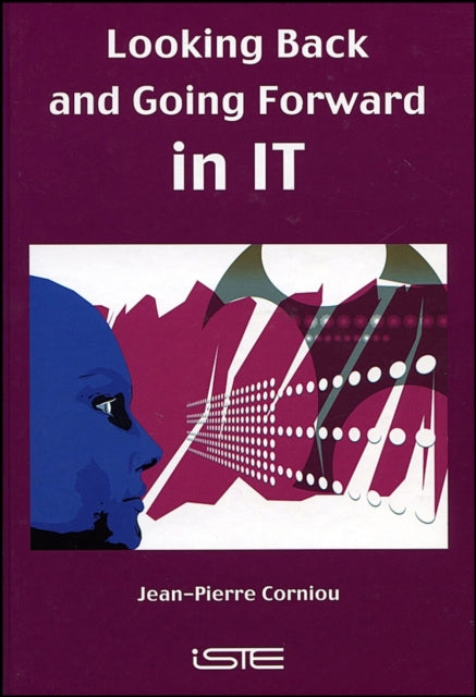 Book cover of: Looking Back and Going Forward in IT. By: Jean-Pierre Corniou
