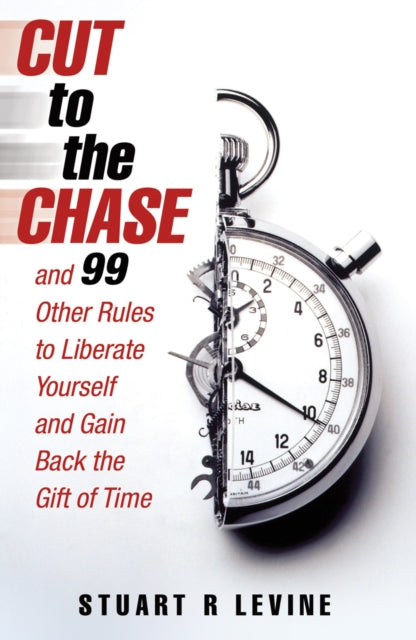 Book cover of: Cut to the Chase. By: Stuart R. Levine