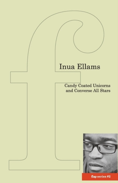 Book cover of: Candy-Coated Unicorns and Converse All Stars. By: Inua Ellams