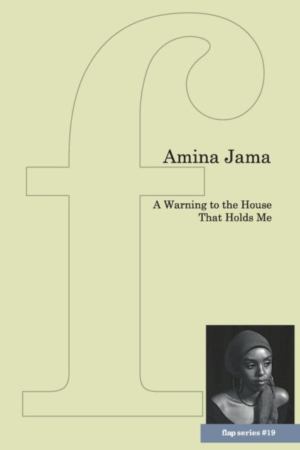 Book cover of: Warning to the House That Holds Me. By: Amina Jama