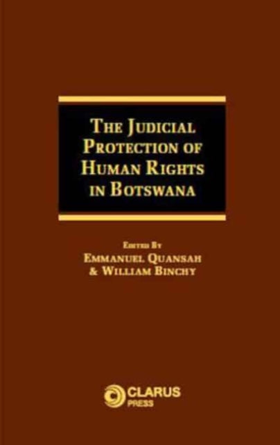 Book cover of: Judicial Protection of Human Rights in Botswana. By: E. K. Quansah