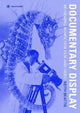 Book cover of: Documentary Display – Re–viewing Nonfiction Film and Video