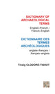 Book cover of: Dictionary of Archaeological Terms: English/French - French/English. By: Tinaig Clodoré-Tissot