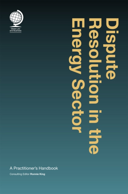 Book cover of: Dispute Resolution in the Energy Sector. By: Ronnie King