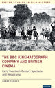 Book cover of: B&C Kinematograph Company and British Cinema. By: Gerry Turvey