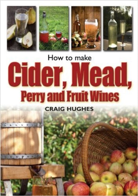 Book cover of: How to Make Cider, Mead, Perry and Fruit Wines