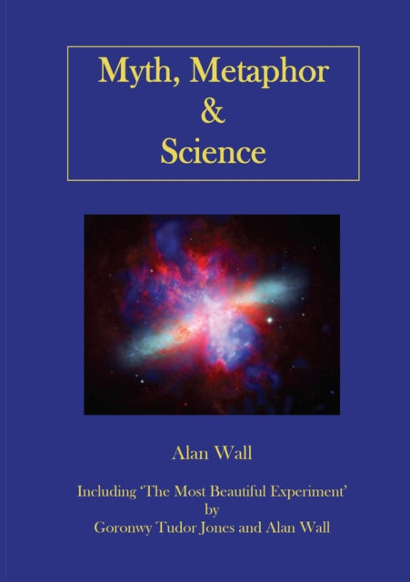 Book cover of: Myth, Metaphor and Science. By: Alan Wall