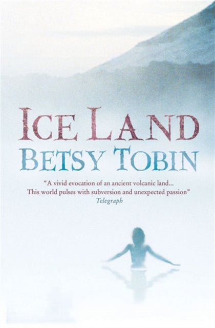 Book cover of: Ice Land. By: Betsy Tobin