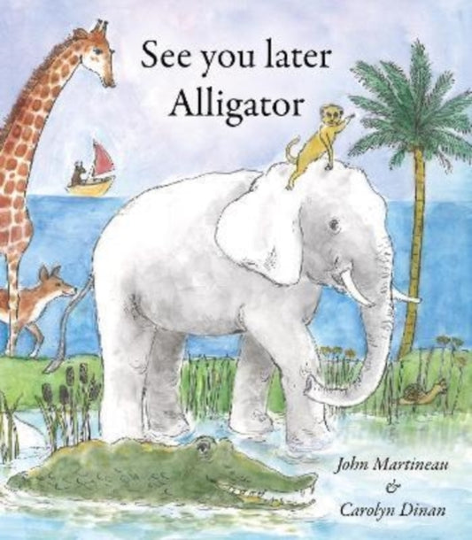 Book cover of: See You Later Alligator. By: John Martineau