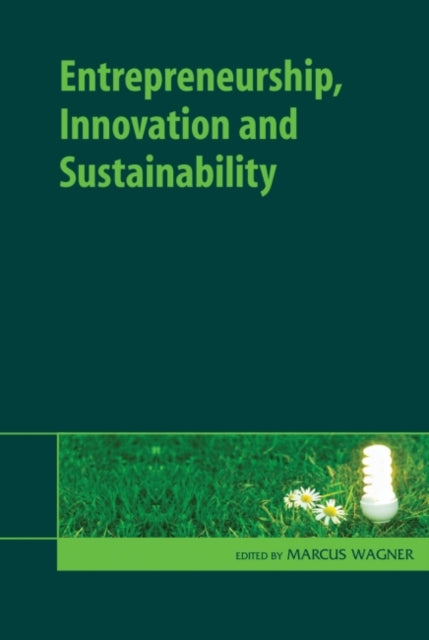 Book cover of: Entrepreneurship, Innovation and Sustainability. By: Marcus Wagner