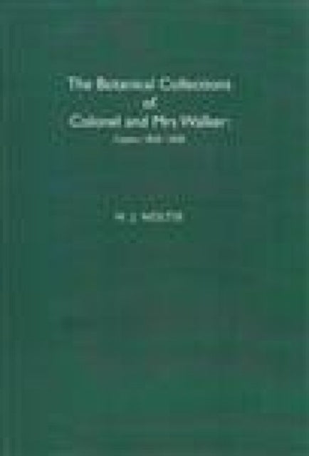 Book cover of: Botanical Collections of Colonel and Mrs Walker. By: Henry J. Noltie