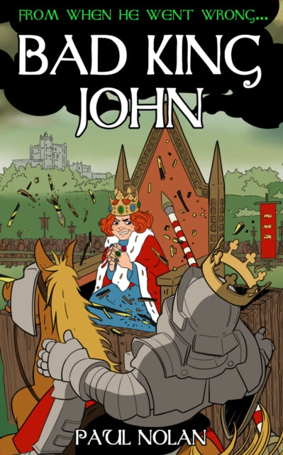 Book cover of: From when he went wrong... Bad King John. By: Paul Nolan