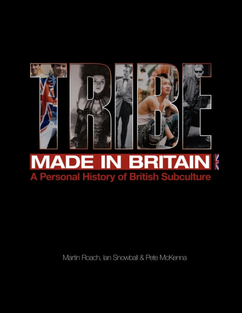 Book cover of: Tribe - A Personal History of British Subculture. By: Martin Roach
