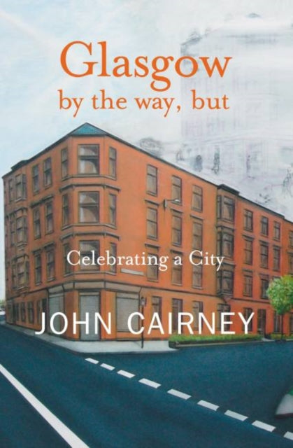 Book cover of: Glasgow by the way, but. By: John Cairney