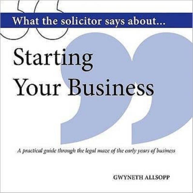 Book cover of: What the Solicitor Says About... Starting Your Business