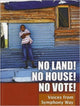 Book cover of: No Land! No House! No Vote!. By: Symphony Way Pavement Dwellers