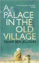 Book cover of: Palace in the Old Village. By: Tahar Ben Jelloun