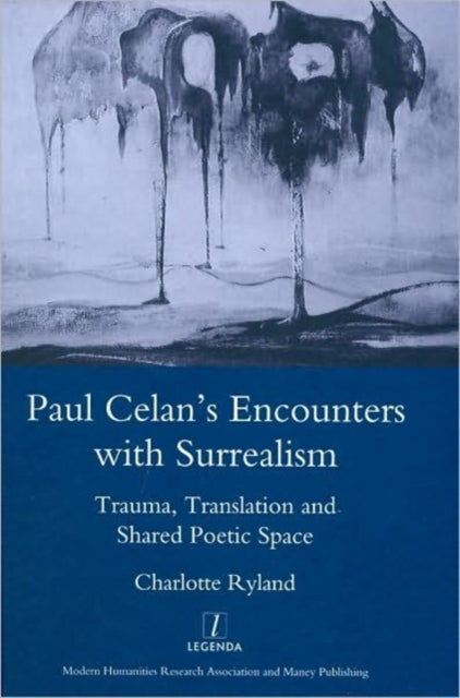 Book cover of: Paul Celan's Encounters with Surrealism. By: Charlotte Ryland