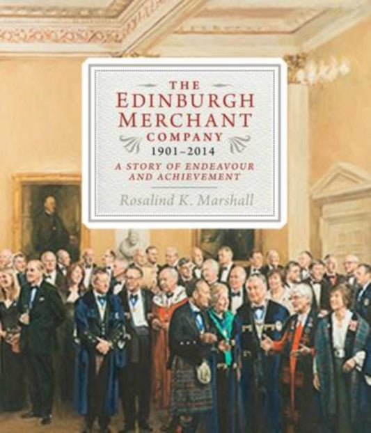 Book cover of: Edinburgh Merchant Company, 1901-2014. By: Rosalind K. Marshall