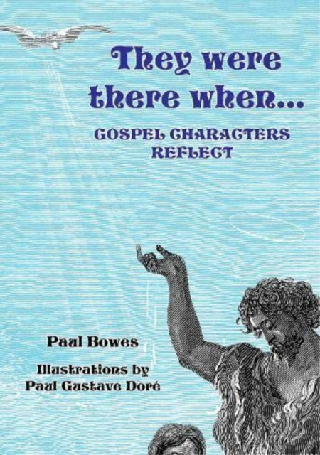 Book cover of: They Were There When...Gospel Characters Reflect