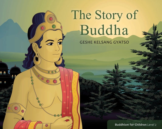 Book cover of: Story of Buddha. By: Geshe Kelsang Gyatso