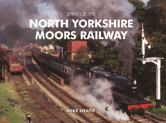 Book cover of: Spirit of the North Yorkshire Moors Railway