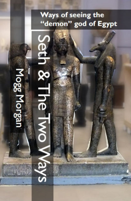 Book cover of: Seth & The Two Ways. By: Mogg Morgan