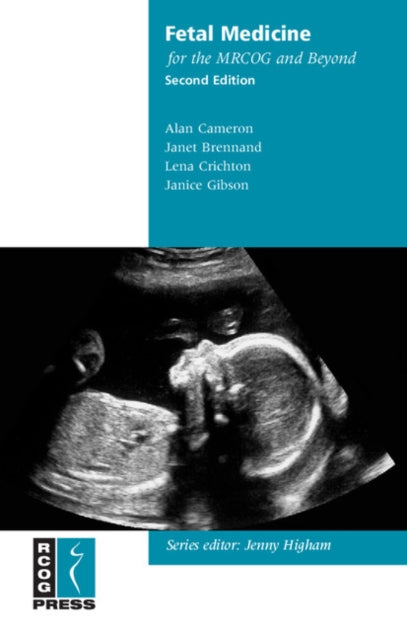 Book cover of: Fetal Medicine for the MRCOG and Beyond. By: Alan Cameron