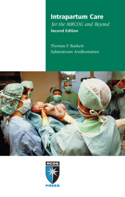 Book cover of: Intrapartum Care for the MRCOG and Beyond. By: Thomas F. Baskett