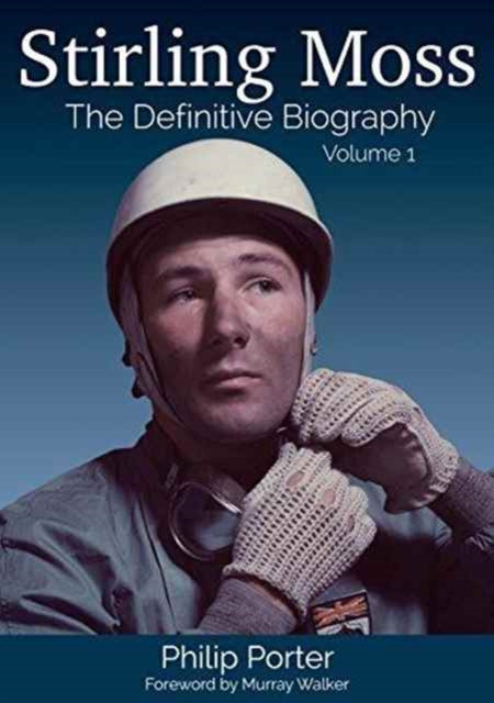 Book cover of: Stirling Moss: The Definitive Biography. By: Philip Porter
