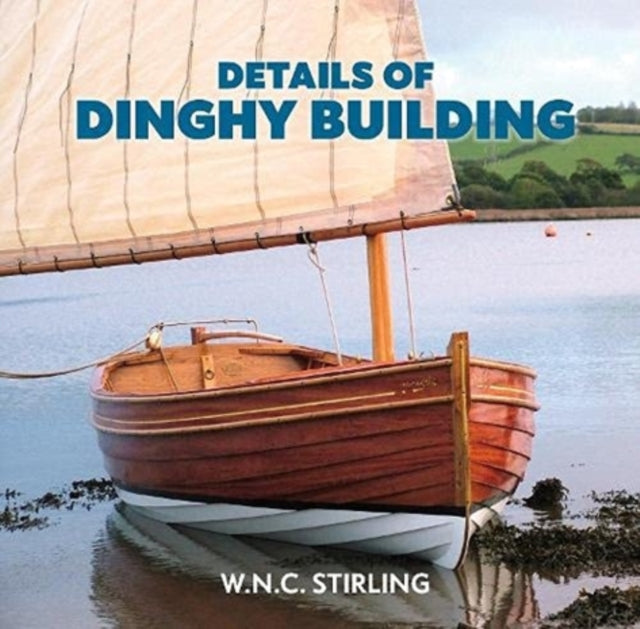 Book cover of: Details of Dinghy Building. By: Will Stirling