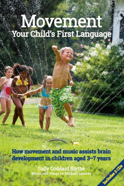 Book cover of: Movement:Your Child's First Language. By: Sally Goddard Blythe