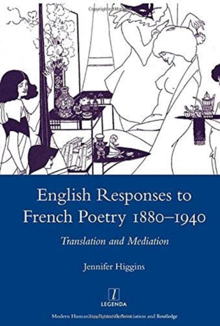 Book cover of: English Responses to French Poetry 1880-1940. By: Jennifer Higgins