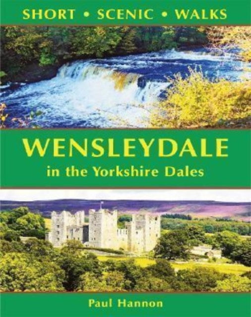 Book cover of: Wensleydale in the Yorkshire Dales (Short Scenic Walks)