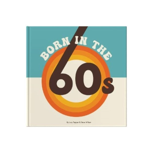 Book cover of: Born In The 60s