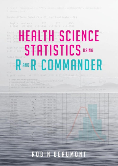 Book cover of: Health Science Statistics using R and R Commander. By: Robin Beaumont