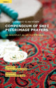 Book cover of: Compendium of Shi'i Pilgrimage Prayers. By: Mu'assasat al-Imam al-Hada