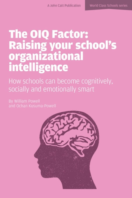 Book cover of: OIQ Factor: Raising Your School's Organizational Intelligence: How Schools Can Become Cognitively, Socially and Emotionally Smart