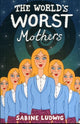 Book cover of: World's Worst Mothers. By: Sabine Ludwig