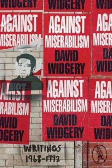 Book cover of: Against Miserabilism. By: David Widgery